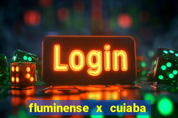 fluminense x cuiaba ao vivo